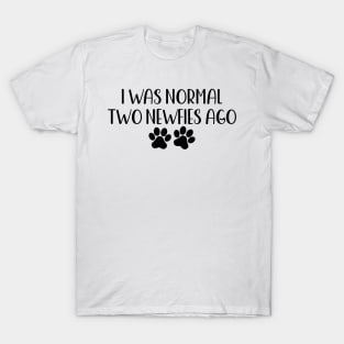 I was normal two newfies ago - funny dog owner gift - funny newfie dog T-Shirt